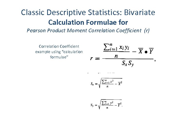 Classic Descriptive Statistics: Bivariate Calculation Formulae for Pearson Product Moment Correlation Coefficient (r) Correlation