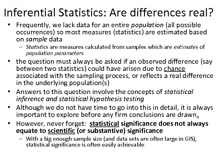 Inferential Statistics: Are differences real? • Frequently, we lack data for an entire population