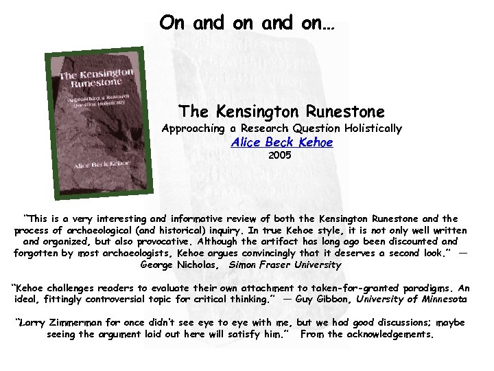 On and on… The Kensington Runestone Approaching a Research Question Holistically Alice Beck Kehoe