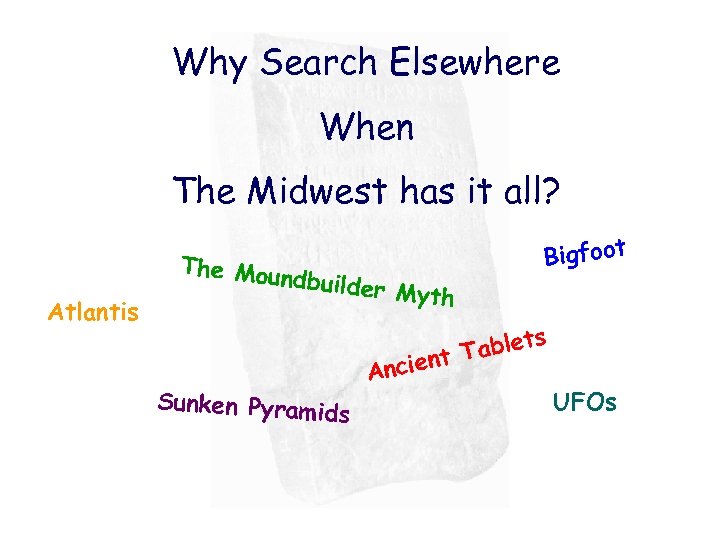 Why Search Elsewhere When The Midwest has it all? Atlantis The Mou ndbuilde r