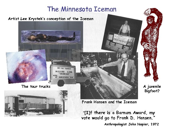 The Minnesota Iceman Artist Lee Krystek’s conception of the Iceman The tour trucks A