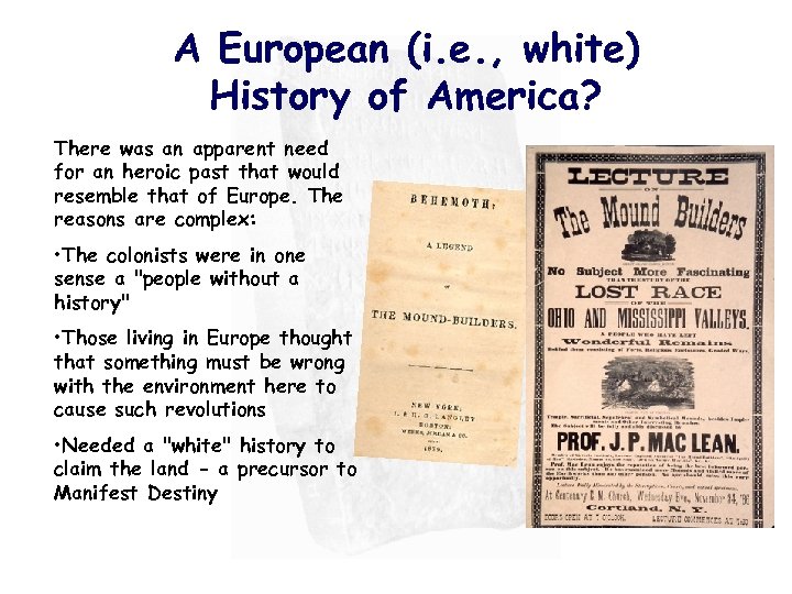 A European (i. e. , white) History of America? There was an apparent need