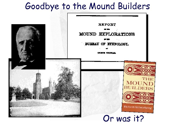 Goodbye to the Mound Builders Or was it? 