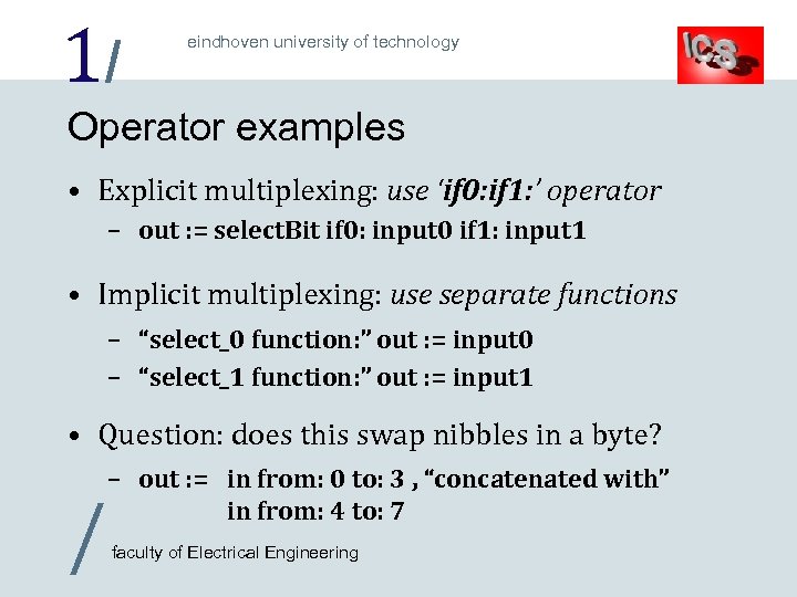 1/ eindhoven university of technology Operator examples • Explicit multiplexing: use ‘if 0: if
