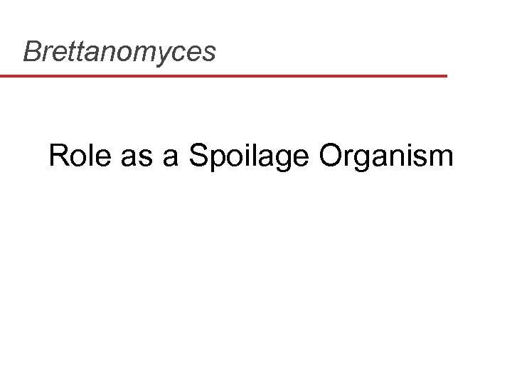 Brettanomyces Role as a Spoilage Organism 
