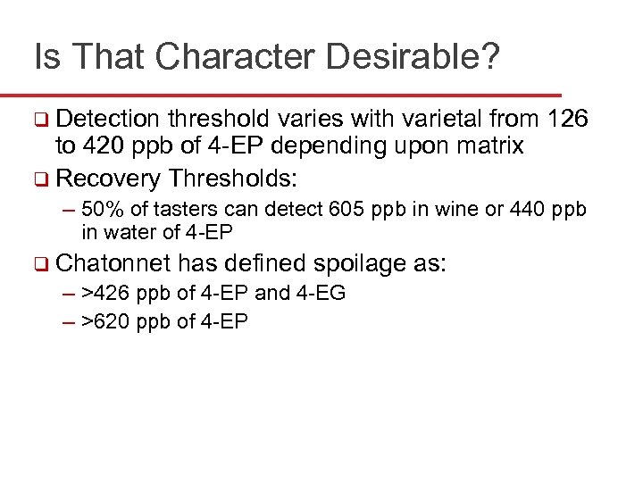 Is That Character Desirable? q Detection threshold varies with varietal from 126 to 420
