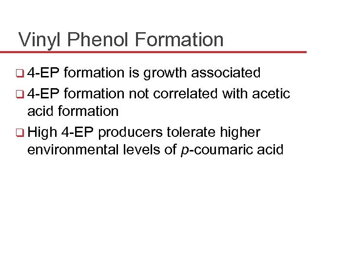 Vinyl Phenol Formation q 4 -EP formation is growth associated q 4 -EP formation