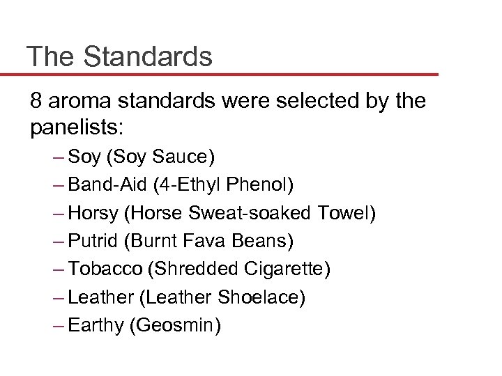 The Standards 8 aroma standards were selected by the panelists: – Soy (Soy Sauce)