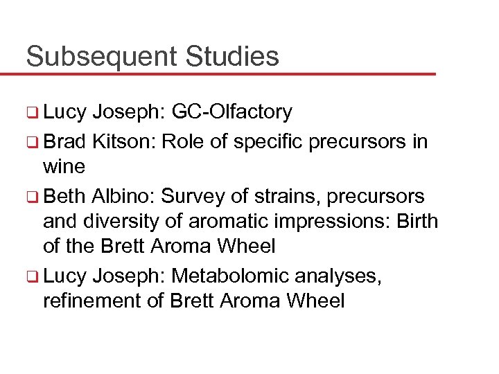 Subsequent Studies q Lucy Joseph: GC-Olfactory q Brad Kitson: Role of specific precursors in