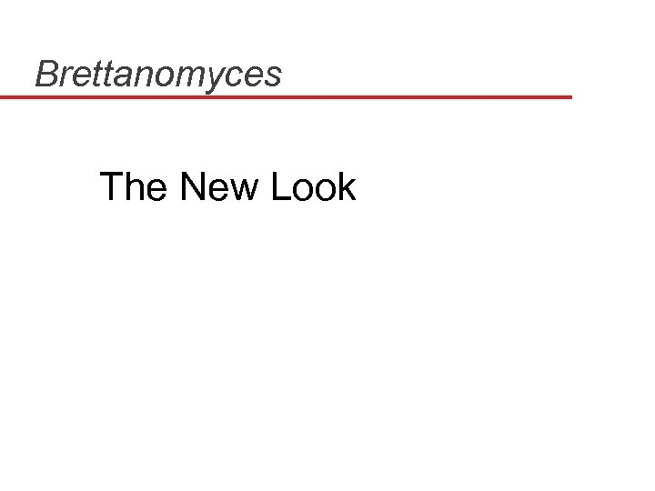Brettanomyces The New Look 