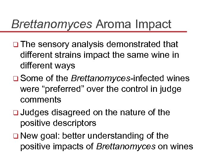 Brettanomyces Aroma Impact q The sensory analysis demonstrated that different strains impact the same