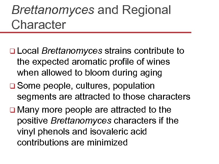 Brettanomyces and Regional Character q Local Brettanomyces strains contribute to the expected aromatic profile