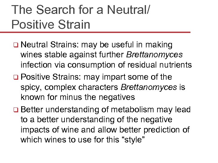 The Search for a Neutral/ Positive Strain q Neutral Strains: may be useful in