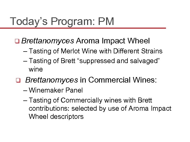 Today’s Program: PM q Brettanomyces Aroma Impact Wheel – Tasting of Merlot Wine with
