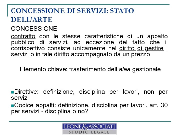 CONCESSIONE DI SERVIZI: STATO DELL’ARTE CONCESSIONE contratto con le stesse caratteristiche di un appalto