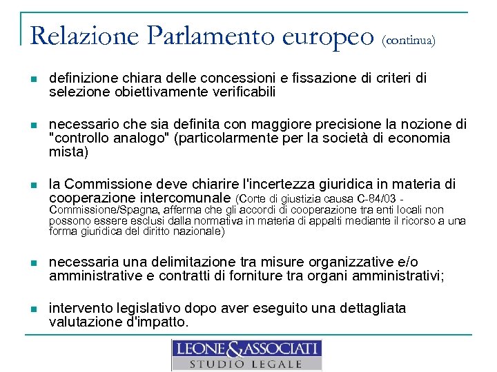 Relazione Parlamento europeo (continua) n definizione chiara delle concessioni e fissazione di criteri di