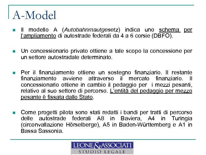 A-Model n Il modello A (Autobahnmautgesetz) indica uno schema per l’ampliamento di autostrade federali