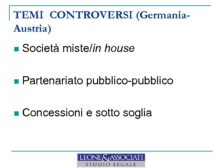 TEMI CONTROVERSI (Germania. Austria) n Società miste/in house n Partenariato pubblico-pubblico n Concessioni e