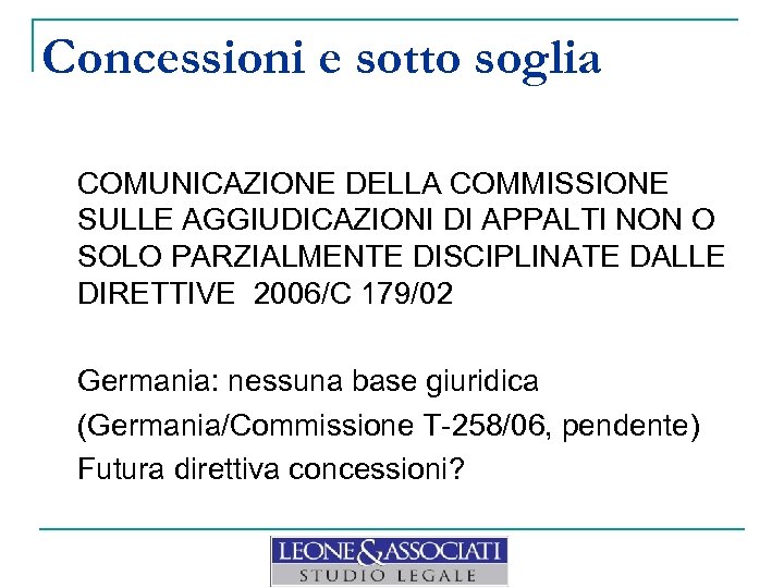 Concessioni e sotto soglia COMUNICAZIONE DELLA COMMISSIONE SULLE AGGIUDICAZIONI DI APPALTI NON O SOLO