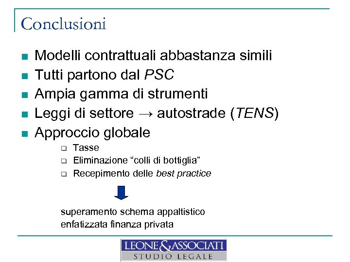 Conclusioni n n n Modelli contrattuali abbastanza simili Tutti partono dal PSC Ampia gamma