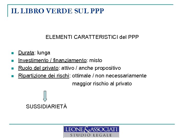 IL LIBRO VERDE SUL PPP ELEMENTI CARATTERISTICI del PPP n n Durata: lunga Investimento