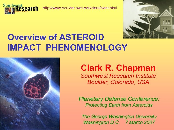 http: //www. boulder. swri. edu/clark. html Overview of ASTEROID IMPACT PHENOMENOLOGY Clark R. Chapman