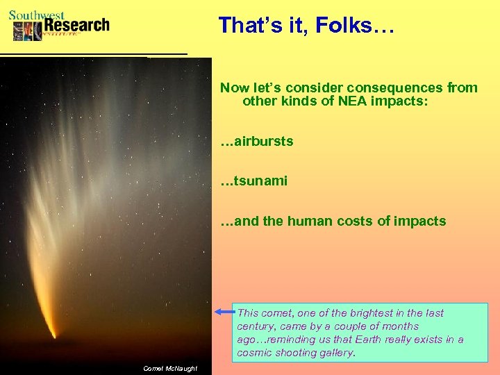 That’s it, Folks… Now let’s consider consequences from other kinds of NEA impacts: …airbursts