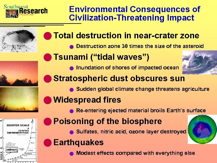 Environmental Consequences of Civilization-Threatening Impact n Total destruction in near-crater zone n Destruction zone