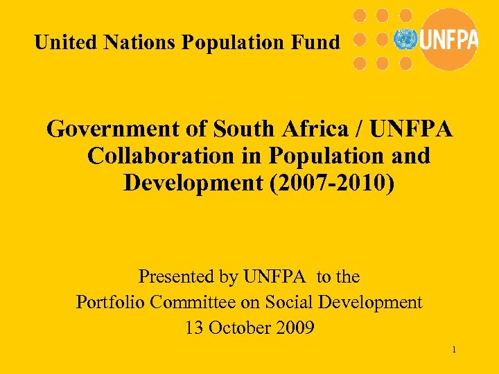 United Nations Population Fund Government of South Africa / UNFPA Collaboration in Population and
