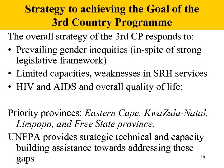 Strategy to achieving the Goal of the 3 rd Country Programme The overall strategy
