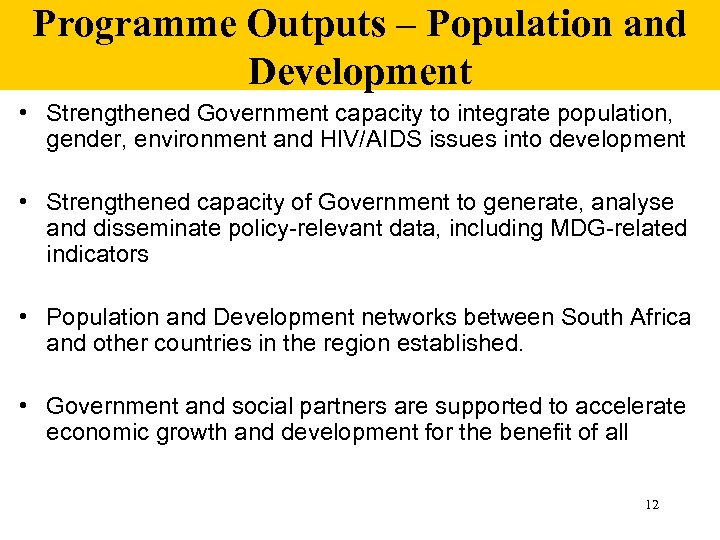 Programme Outputs – Population and Development • Strengthened Government capacity to integrate population, gender,