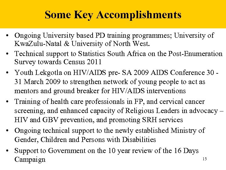 Some Key Accomplishments • Ongoing University based PD training programmes; University of Kwa. Zulu-Natal