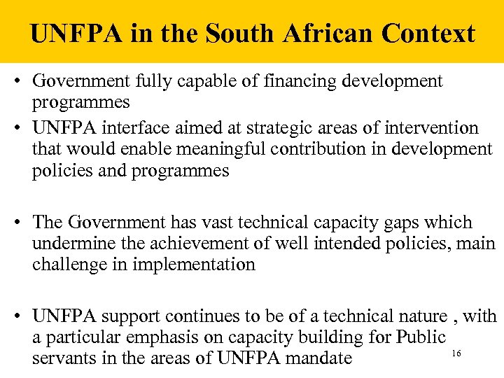 UNFPA in the South African Context • Government fully capable of financing development programmes