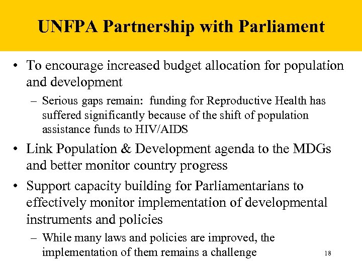 UNFPA Partnership with Parliament • To encourage increased budget allocation for population and development