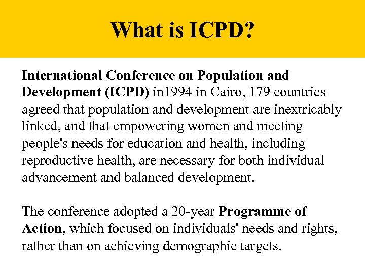 What is ICPD? International Conference on Population and Development (ICPD) in 1994 in Cairo,