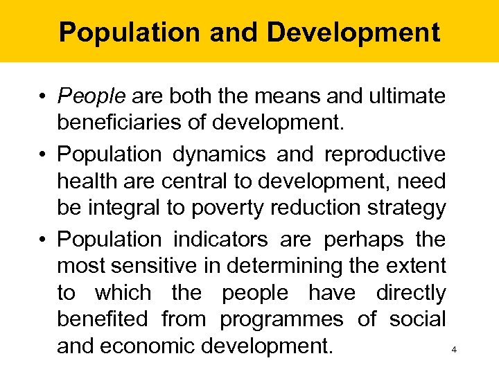 Population and Development • People are both the means and ultimate beneficiaries of development.