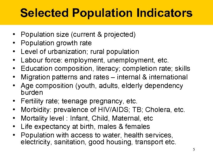 Selected Population Indicators • • • Population size (current & projected) Population growth rate