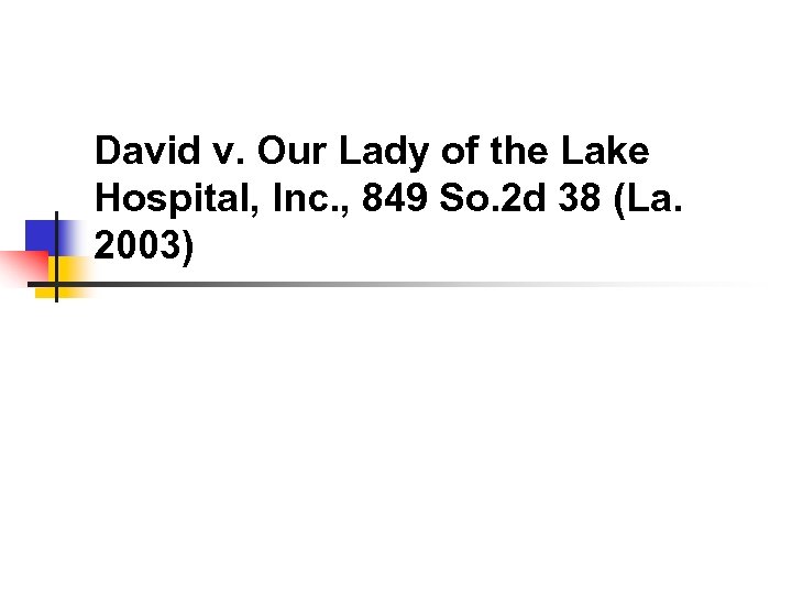 David v. Our Lady of the Lake Hospital, Inc. , 849 So. 2 d