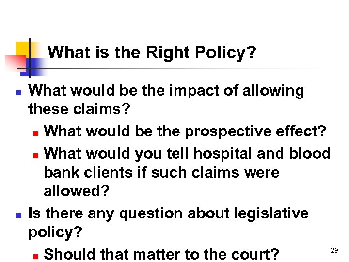 What is the Right Policy? n n What would be the impact of allowing