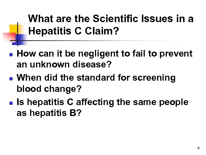 What are the Scientific Issues in a Hepatitis C Claim? n n n How