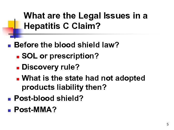 What are the Legal Issues in a Hepatitis C Claim? n n n Before