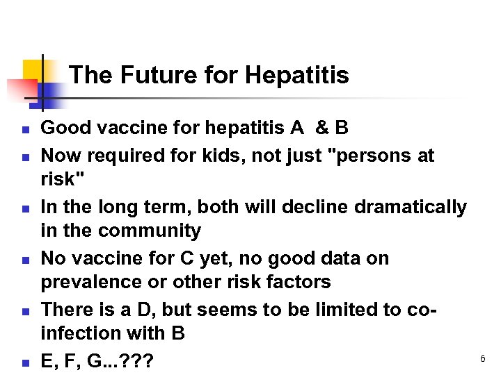 The Future for Hepatitis n n n Good vaccine for hepatitis A & B