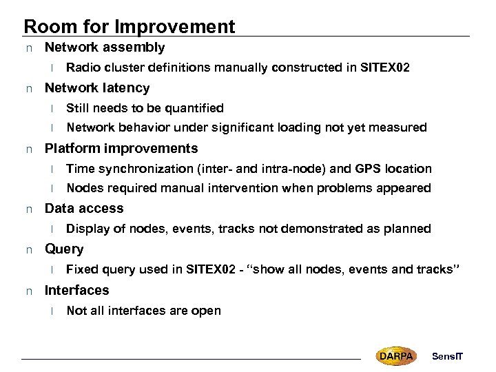 Room for Improvement n Network assembly l n Radio cluster definitions manually constructed in