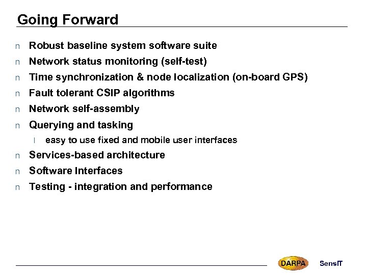 Going Forward n Robust baseline system software suite n Network status monitoring (self-test) n