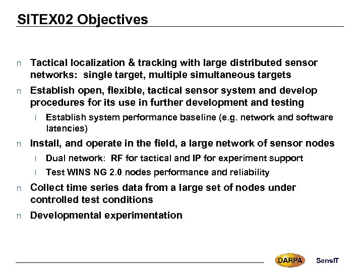SITEX 02 Objectives n Tactical localization & tracking with large distributed sensor networks: single