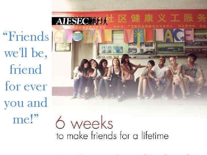 “Friends we'll be, friend for ever you and me!” 