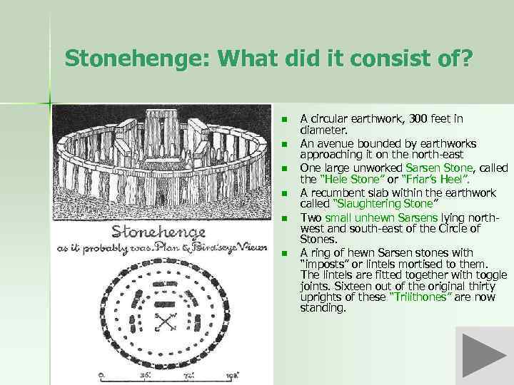 Stonehenge: What did it consist of? n n n A circular earthwork, 300 feet