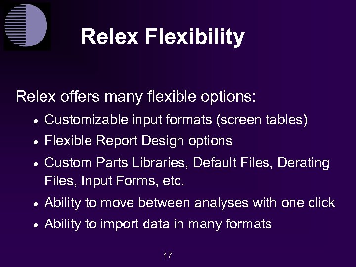 Relex Flexibility Relex offers many flexible options: · Customizable input formats (screen tables) ·