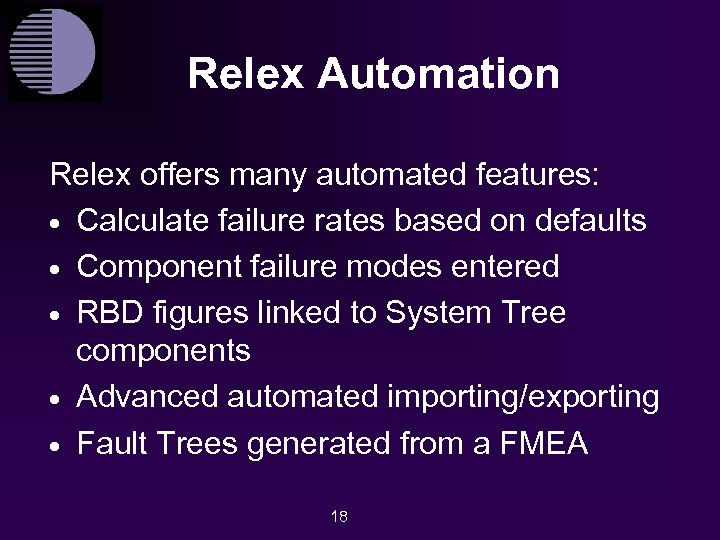 Relex Automation Relex offers many automated features: · Calculate failure rates based on defaults