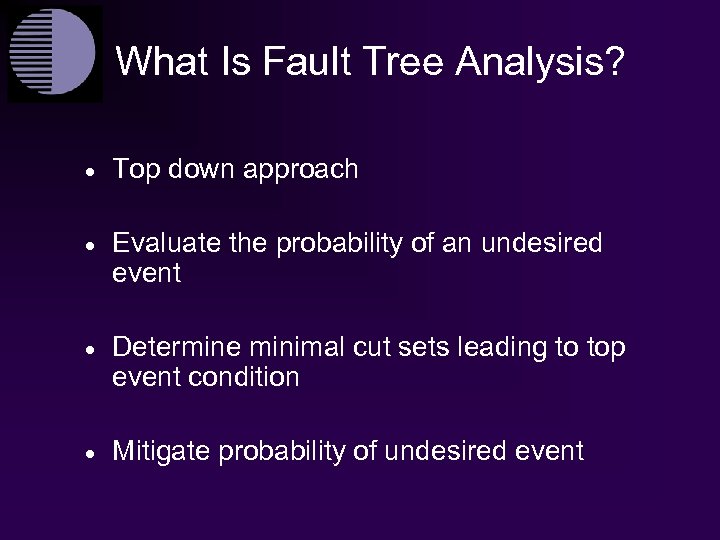 What Is Fault Tree Analysis? · Top down approach · Evaluate the probability of